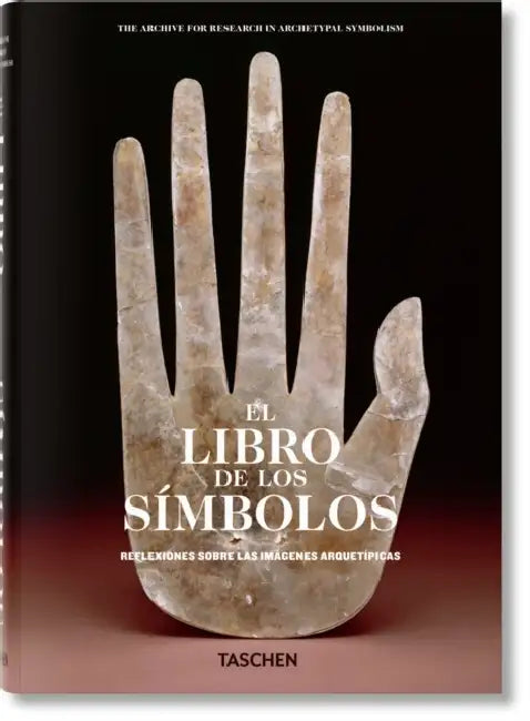 El Libro de Los Símbolos. Reflexiones Sobre Las Imágenes Arquetípicas by Archive For Research in Archetyp (aras)