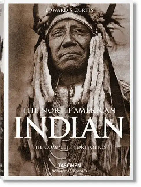 The North American Indian: The Complete Portfolios by Edward Sheriff Curtis