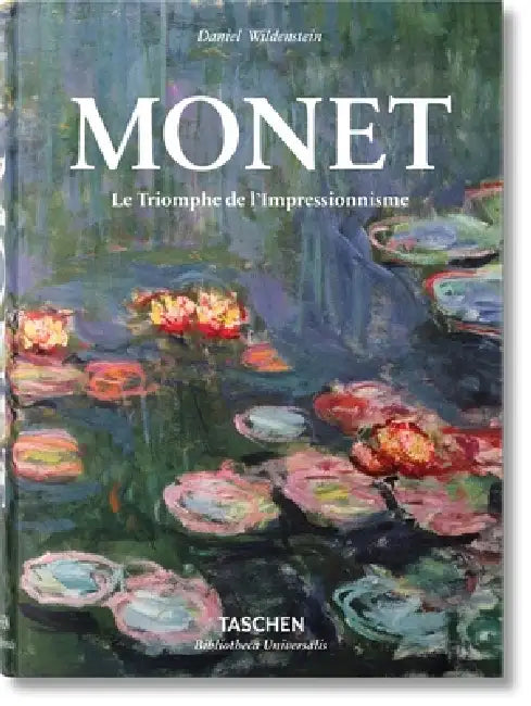 Monet. Le Triomphe de l'Impressionnisme by Daniel Wildenstein