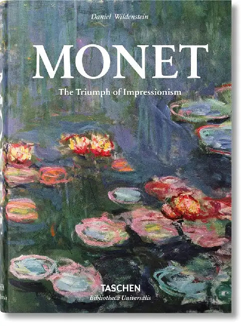 Monet or the Triumph of Impressionism by Daniel Wildenstein
