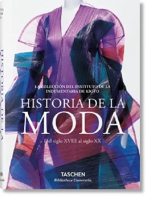 Historia de la Moda del Siglo XVIII Al Siglo XX by Kyoto Costume Institute (Kci)