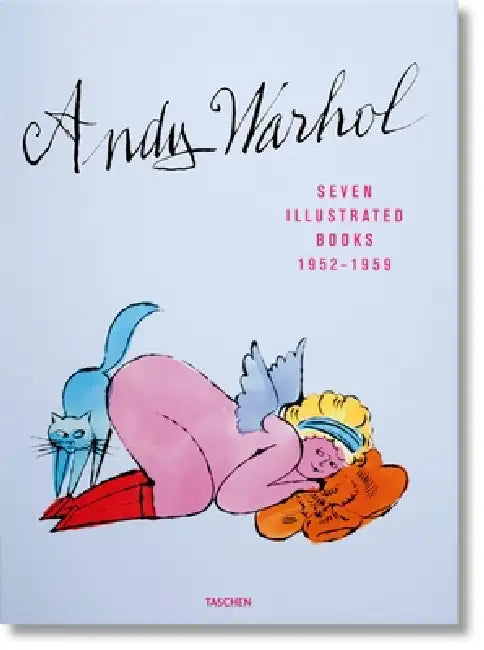 Andy Warhol. Seven Illustrated Books 1952-1959 by Nina Schleif, Reuel Golden