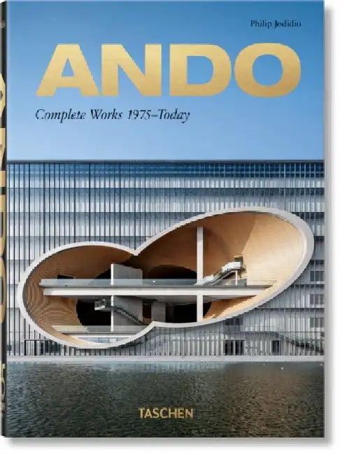 Ando. Complete Works 1975-Today by Philip Jodidio