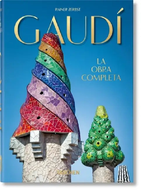 Gaudí. La Obra Completa. 45th Ed. by Rainer Zerbst