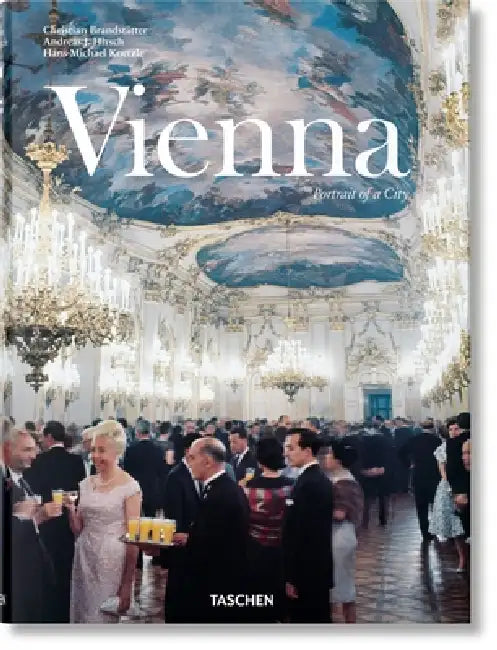 Vienna. Portrait of a City by Andreas J. Hirsch, Christian Brandstätter, Hans-Michael Koetzle