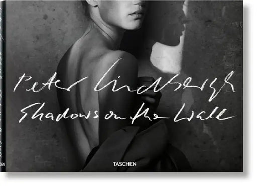 Peter Lindbergh: Shadows on the Wall by Peter Lindbergh