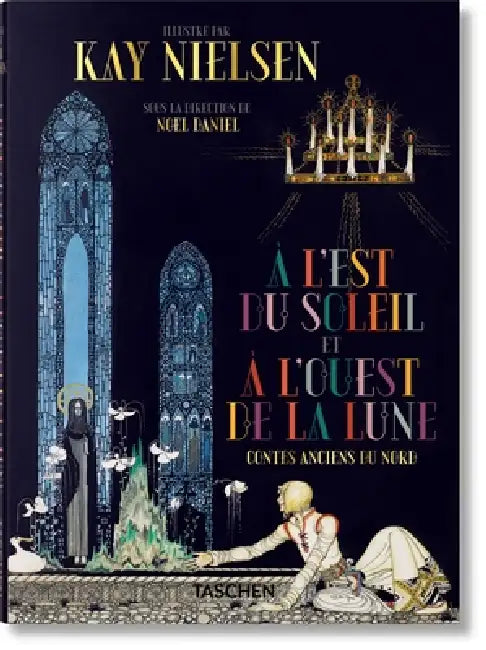 Kay Nielsen. À l'Est Du Soleil Et À l'Ouest de la Lune by Noel Daniel
