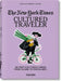 The New York Times. Cultured Traveler. 100 Trips for Curious Minds from Agadir to Yogyakarta by Barbara Ireland