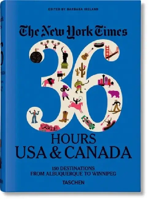 The New York Times: 36 Hours, USA & Canada, West, 3rd Ed.