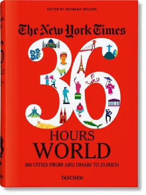New York Times: 36 Hours, World, 150 Cities Around the World