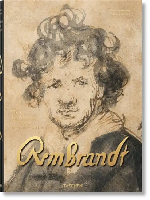 Rembrandt. Tous Les Dessins Et Toutes Les Eaux-Fortes by Erik Hinterding, Peter Schatborn