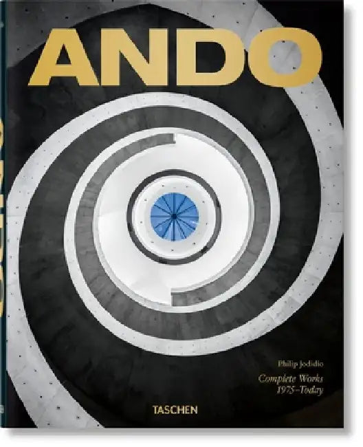 Ando. Complete Works 1975-Today by Philip Jodidio