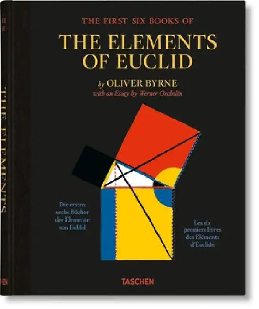 Oliver Byrne. the First Six Books of the Elements of Euclid by Taschen