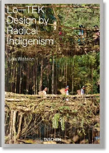 Julia Watson. Lo-Tek. Design by Radical Indigenism