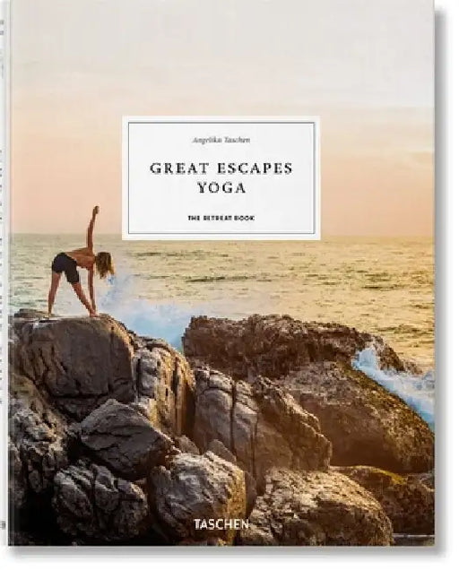 Great Escapes Yoga. The Retreat Book by Angelika Taschen