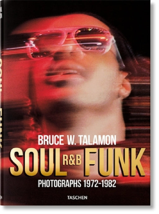 Bruce W. Talamon. Soul. R&b. Funk. Photographs 1972-1982 by Pearl Cleage, Reuel Golden, Bruce W. Talamon