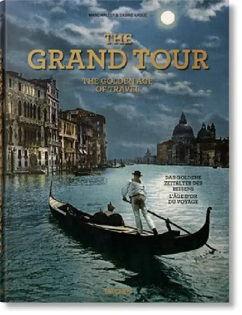 The Grand Tour. the Golden Age of Travel by Sabine ArquÃ©