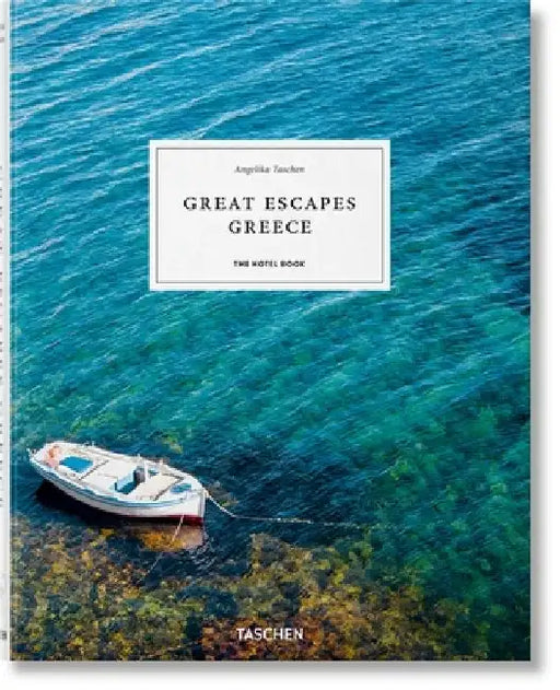 Great Escapes Greece. the Hotel Book by Angelika Taschen