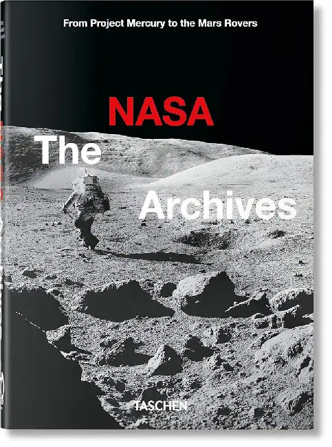 The NASA Archives. 60 Years in Space. 40th Ed. by Piers Bizony