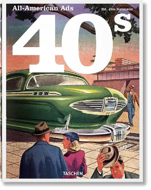 All-American Ads of the 40s by Jim Heimann