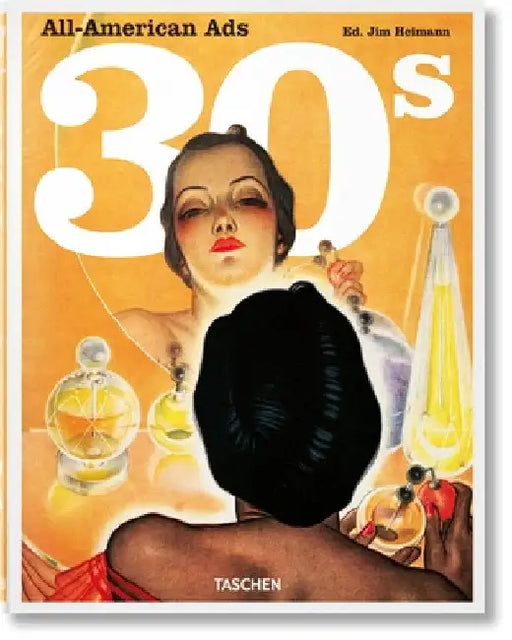 All-American Ads of the 30s by Jim Heimann