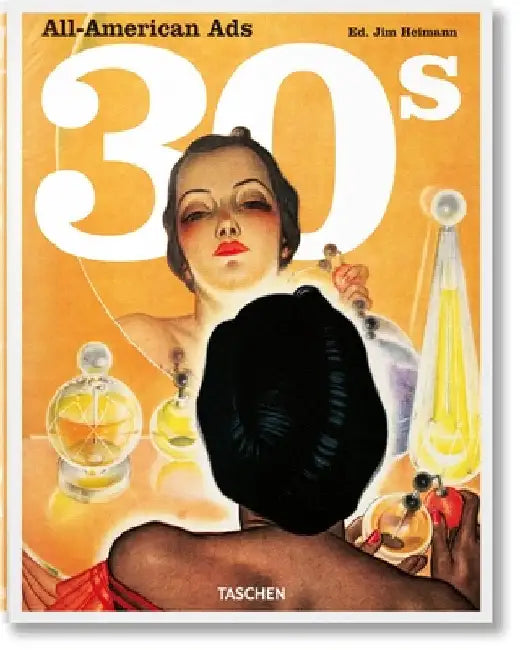 All-American Ads of the 30s by Jim Heimann