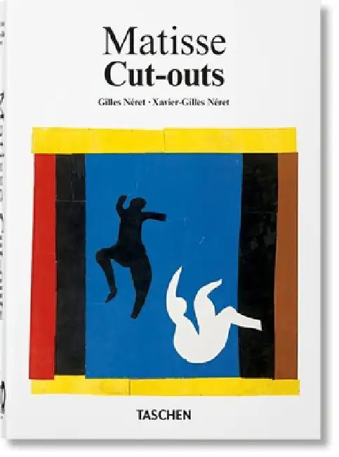 Henri Matisse. Cut-Outs. Drawing with Scissors. 40th Anniversary Edition by Xavier-Gilles Néret