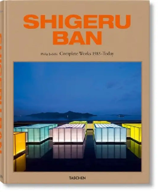 Shigeru Ban. Complete Works 1985-Today by Philip Jodidio