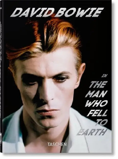 David Bowie. the Man Who Fell to Earth. 40th Ed. by Paul Duncan