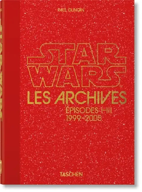 Les Archives Star Wars. 1999-2005. 45th Ed. by Paul Duncan