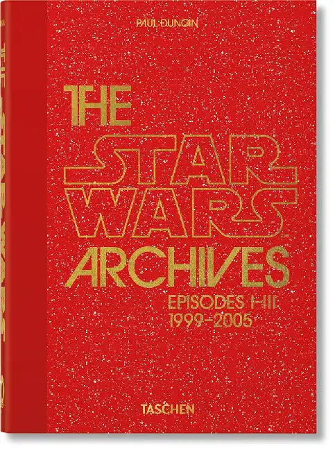 The Star Wars Archives. 1999-2005. 40th Ed. by Paul Duncan
