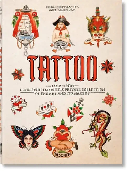 Tattoo. 1730s-1970s. Henk Schiffmacher's Private Collection. 40th Ed. by Henk Schiffmacher