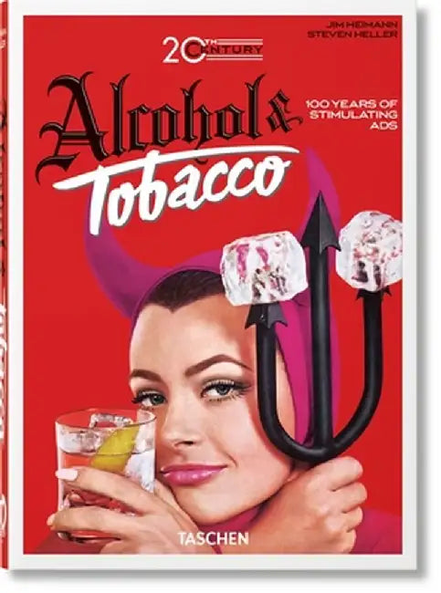 20th Century Alcohol & Tobacco Ads. 40th Ed. by Steven Heller