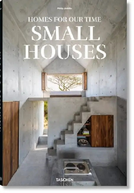 Homes for Our Time. Small Houses by Philip Jodidio