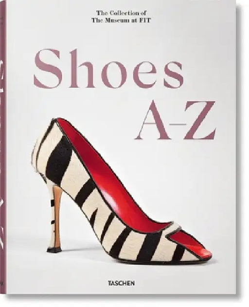 Shoes A-Z. the Collection of the Museum at Fit by Daphne Guinness