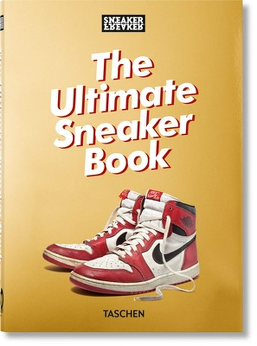 Sneaker Freaker. the Ultimate Sneaker Book. 40th Ed. by Simon Wood