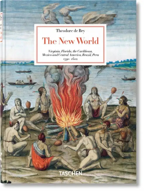 Theodore de Bry. the New World. 45th Ed. by Larry E. Tise, Michiel Van Groesen