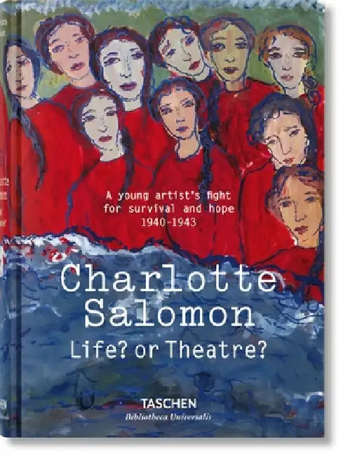 Charlotte Salomon. Life? or Theatre? by Evelyn Benesch, Judith C. E. Belinfante