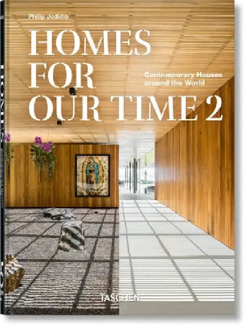 Homes for Our Time. Contemporary Houses Around the World. Vol. 2. 45th Ed. by Philip Jodidio