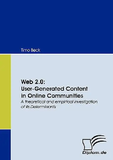 Web 2.0: User-Generated Content in Online Communities by Timo Beck
