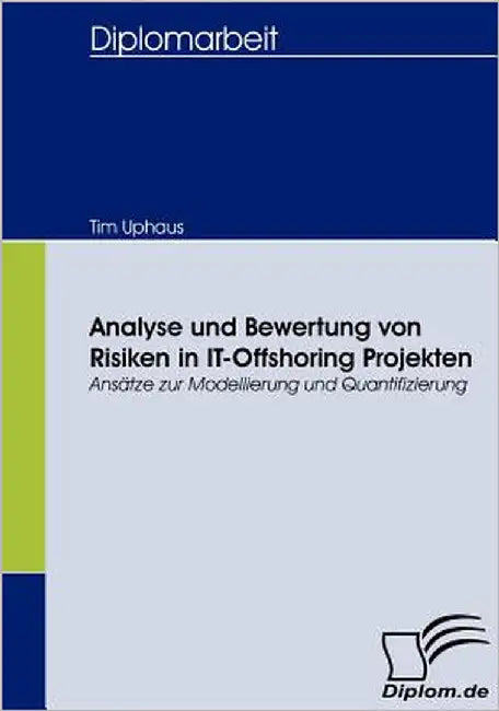 Analyse und Bewertung von Risiken in IT-Offshoring Projekten: Ansätze zur Modellierung und Quantifizierung by Uphaus, Tim