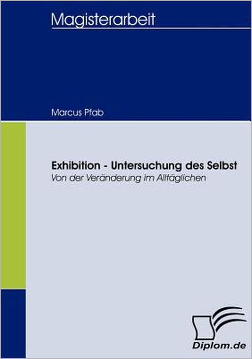 Exhibition - Untersuchung des Selbst: Von der Veränderung im Alltäglichen by Marcus Pfab