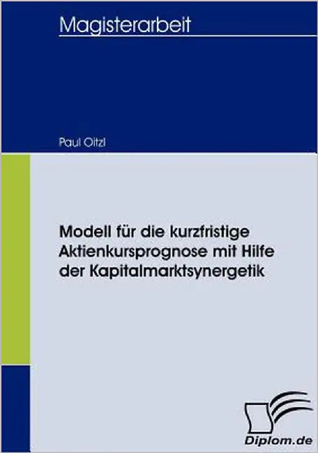 Modell für die kurzfristige Aktienkursprognose mit Hilfe der Kapitalmarktsynergetik by Oitzl, Paul