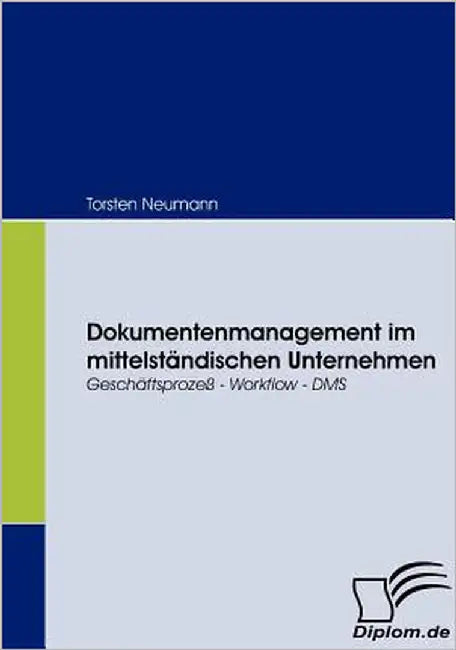 Dokumentenmanagement im mittelständischen Unternehmen: Geschäftsprozeß - Workflow - DMS by Neumann, Torsten
