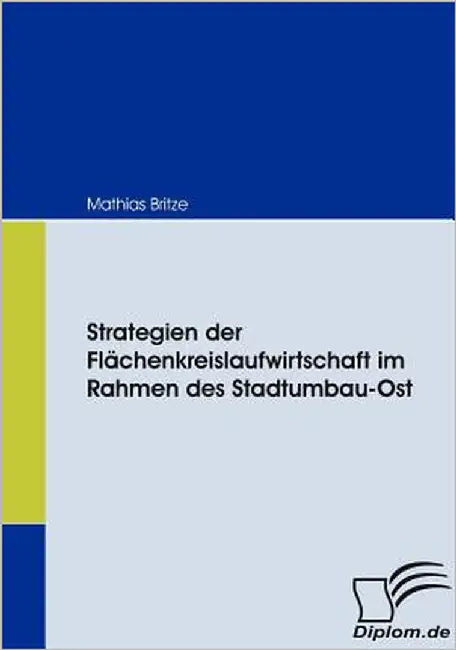 Strategien der Flächenkreislaufwirtschaft im Rahmen des Stadtumbau-Ost by Britze, Mathias