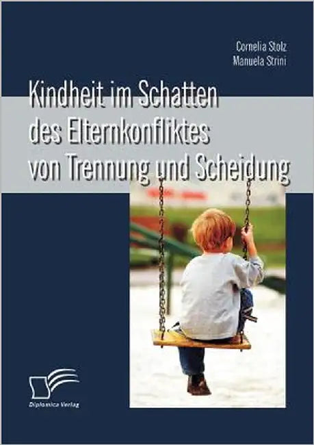 Kindheit im Schatten des Elternkonfliktes von Trennung und Scheidung by Stolz, Cornelia