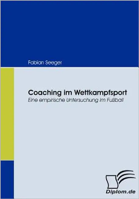 Coaching im Wettkampfsport: Eine empirische Untersuchung im Fußball by Seeger, Fabian