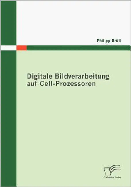 Digitale Bildverarbeitung auf Cell-Prozessoren by Brüll, Philipp