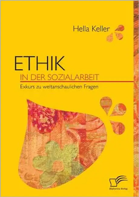 Ethik in der Sozialarbeit: Exkurs zu weltanschaulichen Fragen by Keller, Hella