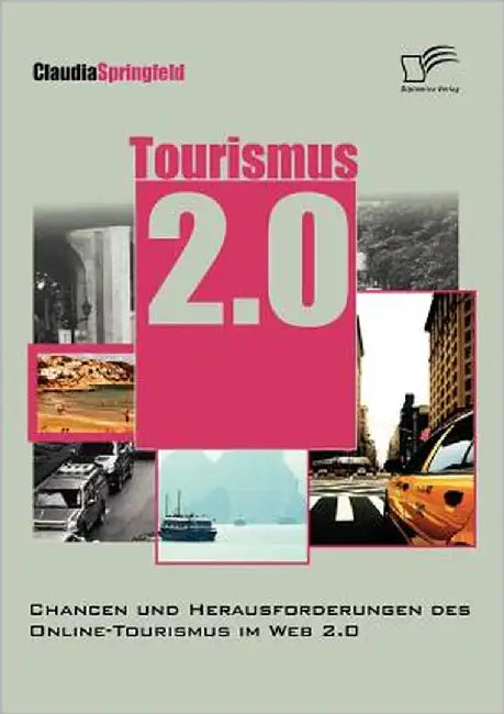 Tourismus 2.0: Chancen und Herausforderungen des Online Tourismus im Web 2.0 by Springfeld, Claudia